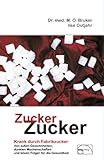 Zucker, Zucker: ... krank durch Fabrikzucker. Von süssen Gewohnheiten, dunklen Machenschaften und bösen Folgen für unsere Gesundheit: Krank durch ... für unsere Gesundheit (Aus der Sprechstunde)