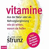 Vitamine - Aus der Natur oder als Nahrungsergänzung: Wie sie wirken, warum sie helfen