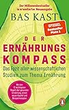 Der Ernährungskompass: Das Fazit aller wissenschaftlichen Studien zum Thema Ernährung - Mit den 12 wichtigsten Regeln der gesunden Ernährung, einem neuen Kapitel und Beispielrezepten
