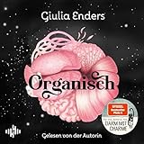 Organisch: Was es wirklich bedeutet, auf unseren Körper zu hören