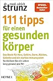 111 Tipps für einen gesunden Körper: Das Beste für Herz, Gehirn, Darm, Rücken, Gelenke und ein starkes Immunsystem - So bleiben Sie ein Leben lang ... erstmals in einem Band