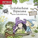 Kräuterhexe Thymiana beim Koboldkönig: Mit duftenden Seiten (Duftbuch)